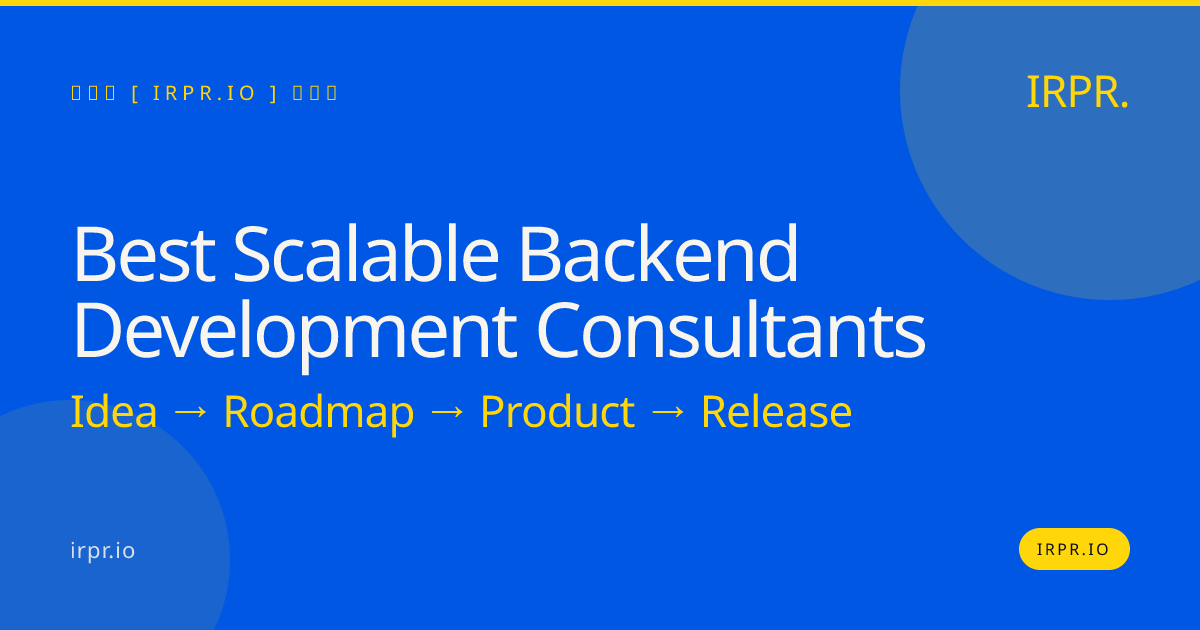 Best Scalable Backend Development Consultants | IRPR.io — IRPR.io