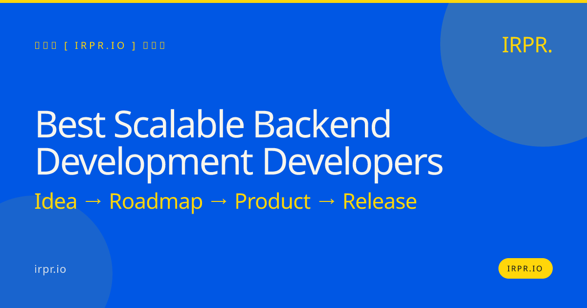 Hire the Best Scalable Backend Development Developers | IRPR.io — IRPR.io
