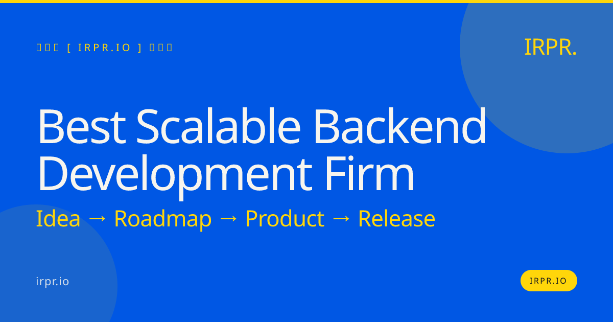 Best Scalable Backend Development Firm | IRPR.io — IRPR.io