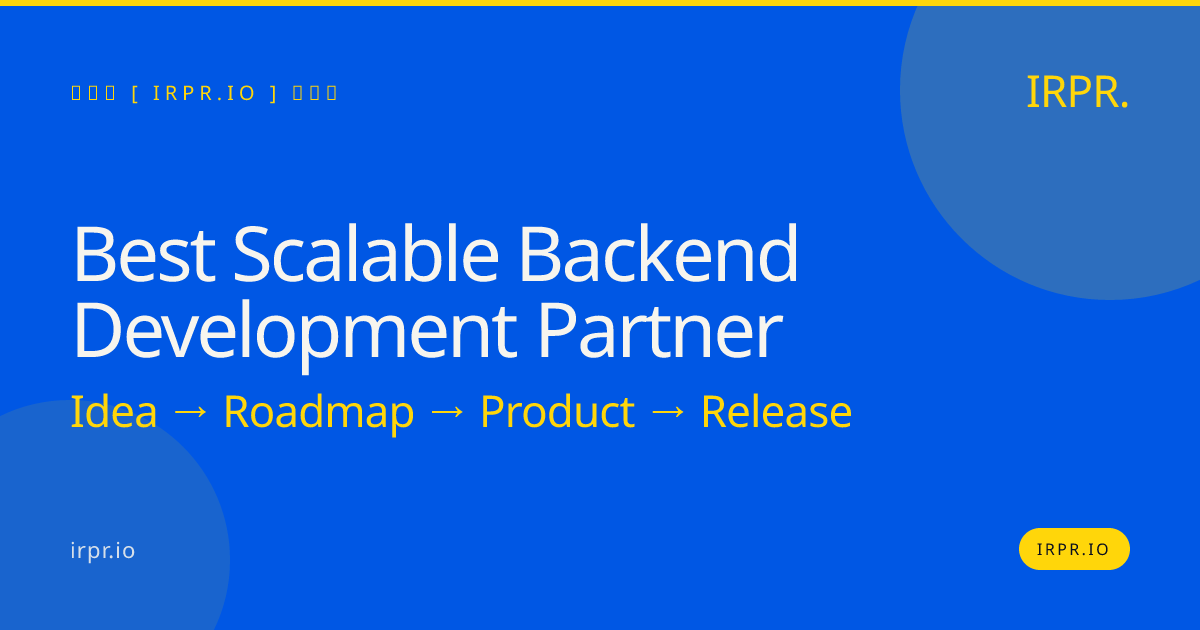 Best Scalable Backend Development Partner | IRPR.io — IRPR.io