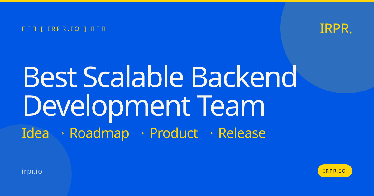 Best Scalable Backend Development Team | IRPR.io — IRPR.io