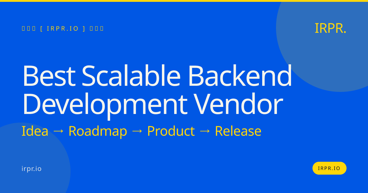 Best Scalable Backend Development Vendor | IRPR.io — IRPR.io