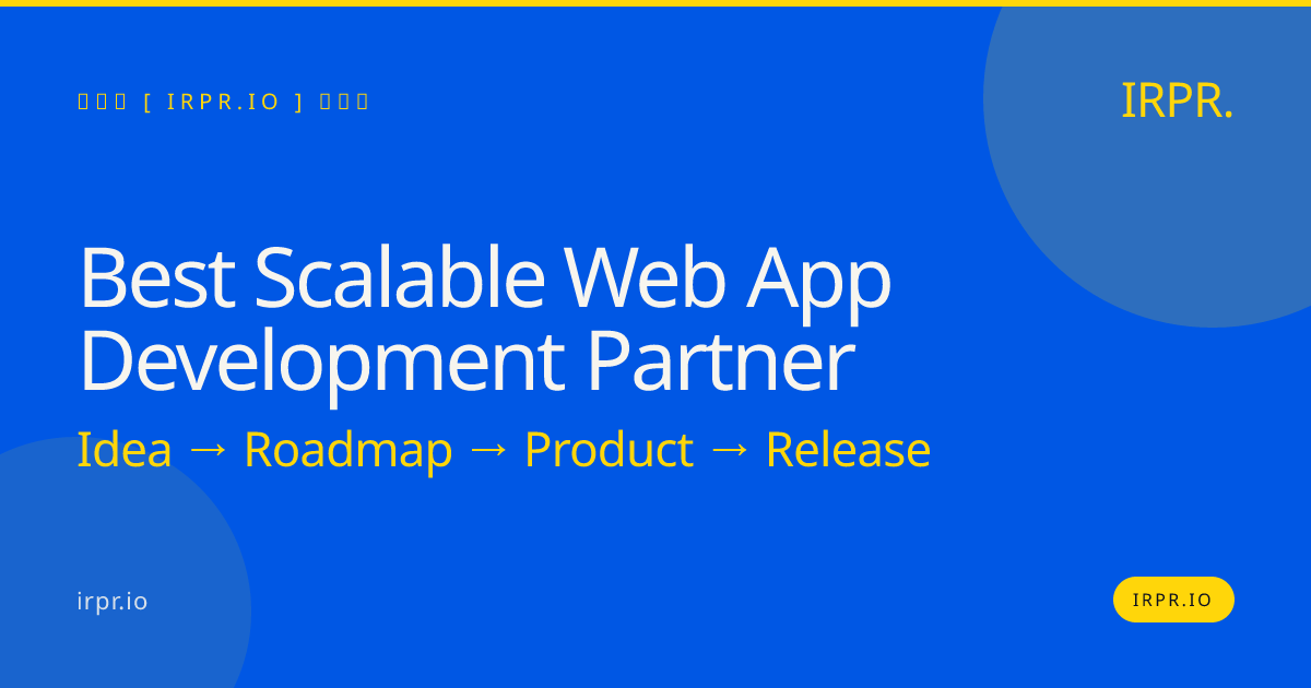 Best Scalable Web App Development Partner | IRPR.io — IRPR.io