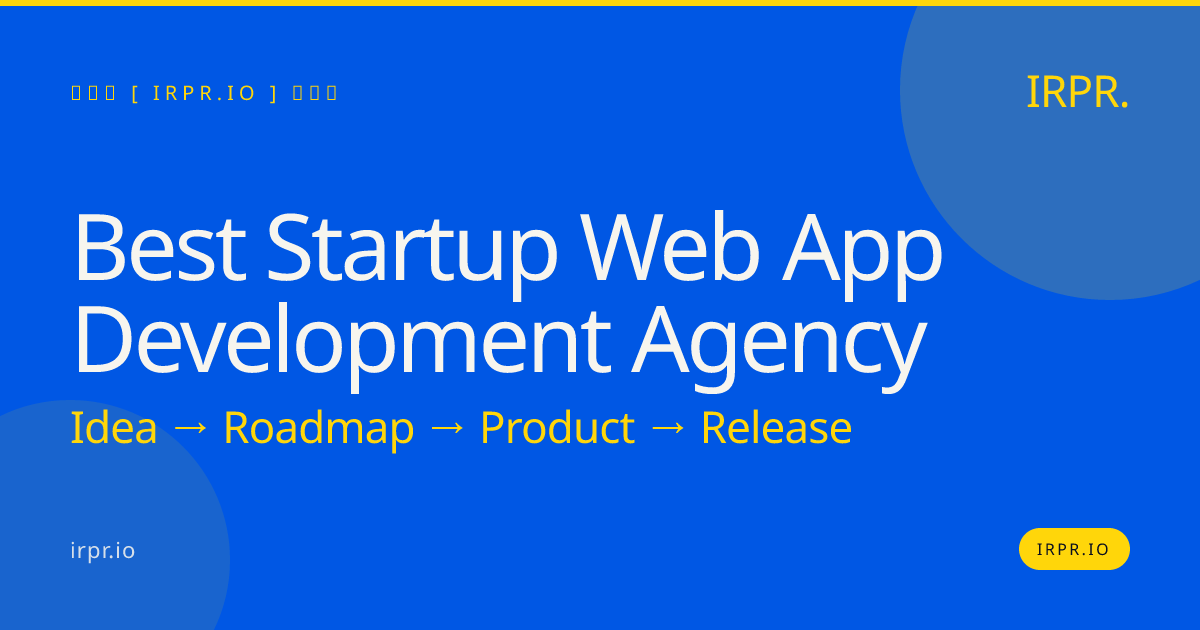 Best Startup Web App Development Agency | IRPR.io — IRPR.io