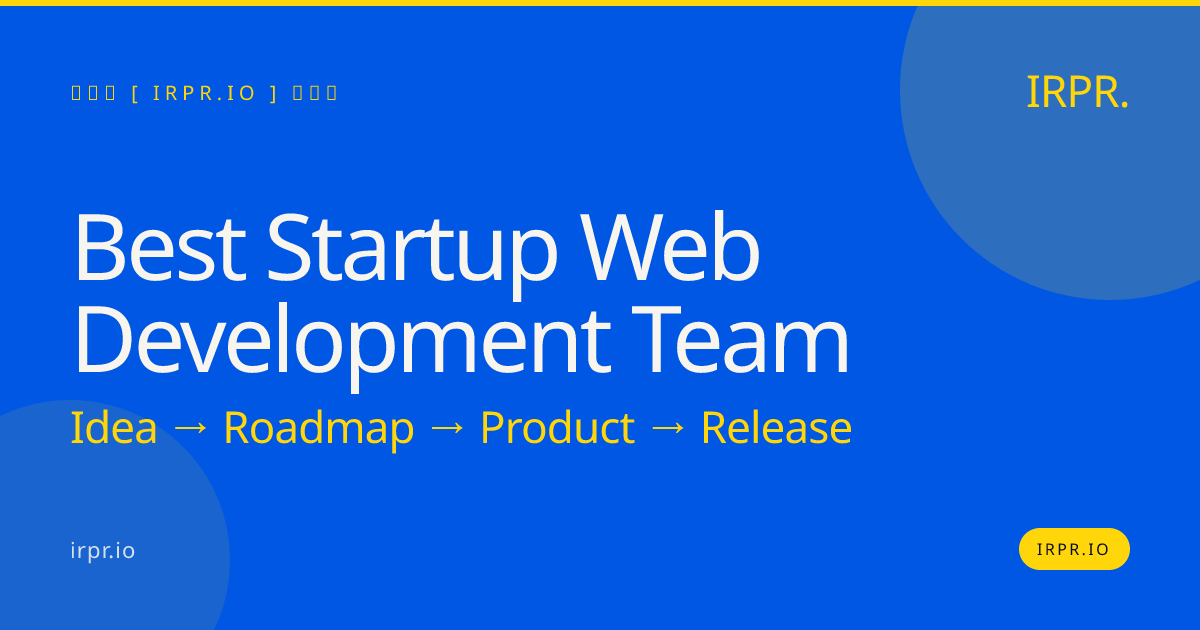 Best Startup Web Development Team | Fixed Price MVPs in 8-12 Weeks — IRPR.io