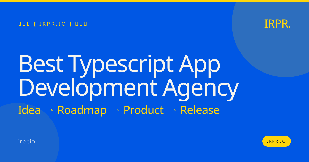 Best TypeScript App Development Agency | IRPR — IRPR.io
