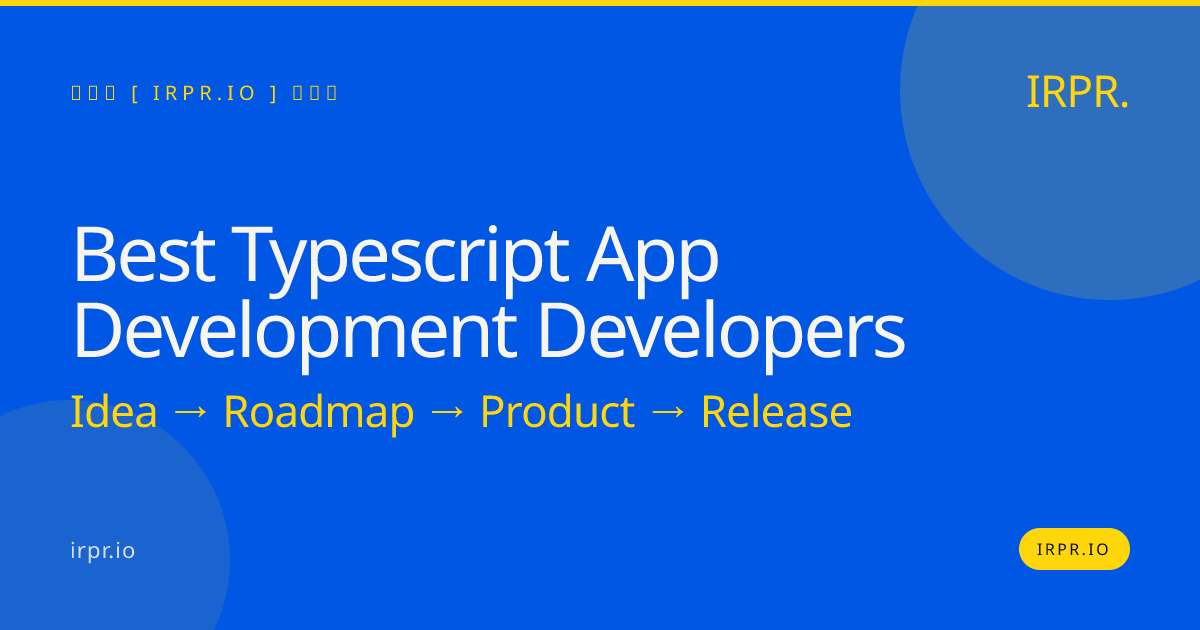 Best TypeScript App Development Developers | IRPR — IRPR.io