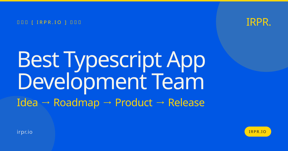 Best TypeScript App Development Team | IRPR.io — IRPR.io