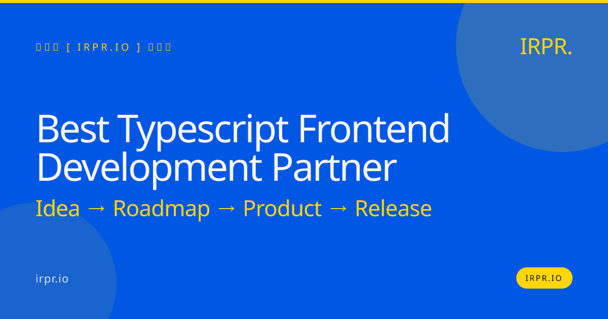 Best TypeScript Frontend Development Partner | IRPR.io — IRPR.io