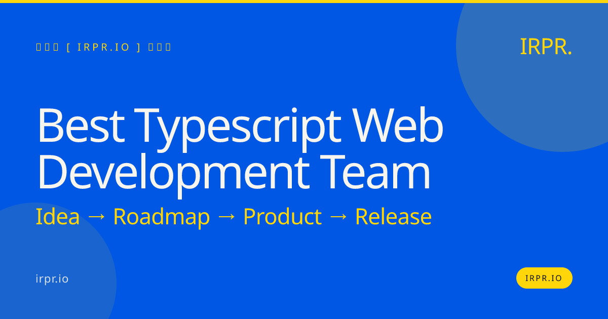 Best TypeScript Web Development Team – IRPR.io — IRPR.io