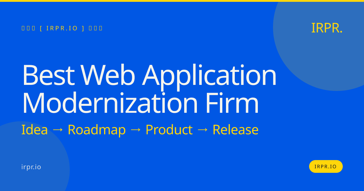 Best Web Application Modernization Firm | IRPR.io — IRPR.io