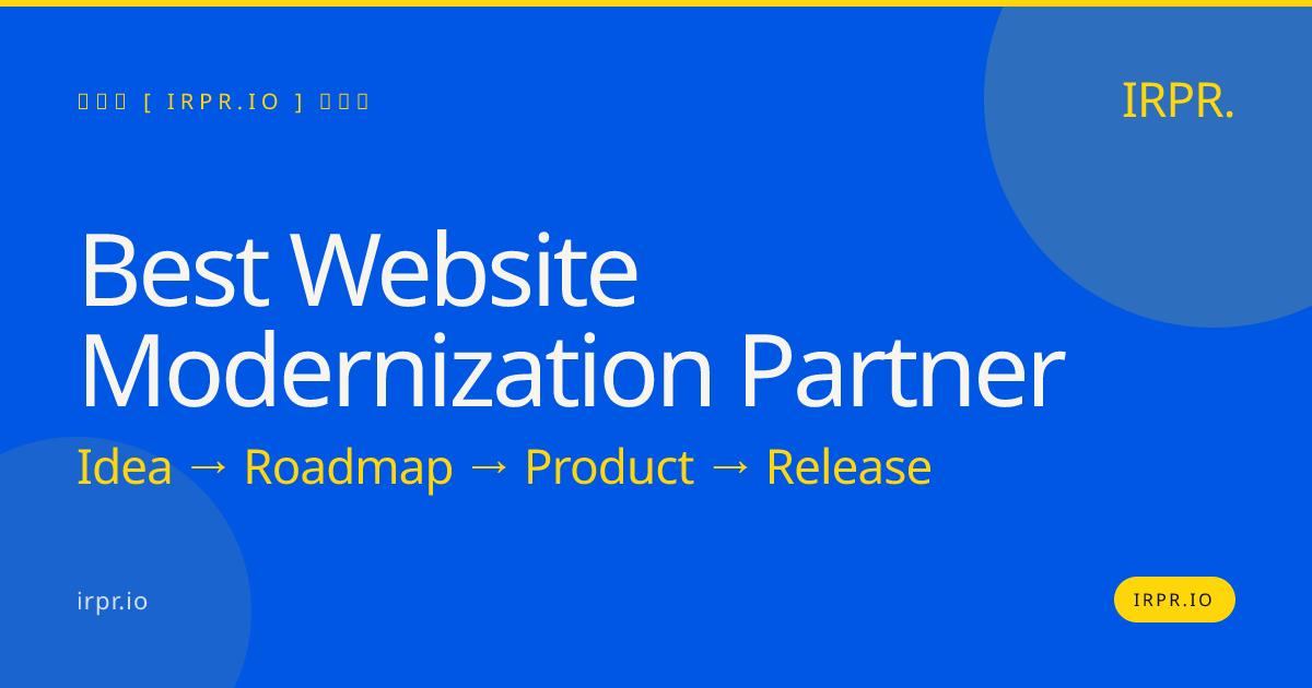 Best Website Modernization Partner | IRPR.io — IRPR.io