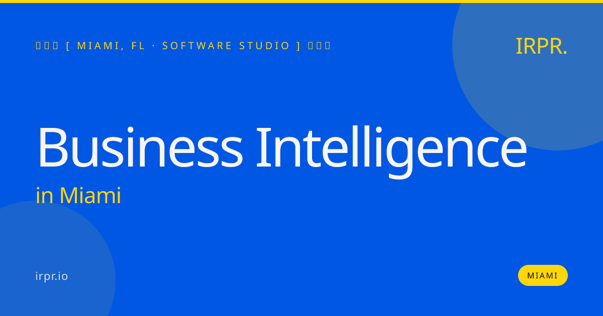 Business Intelligence in Miami — software studio | IRPR.io