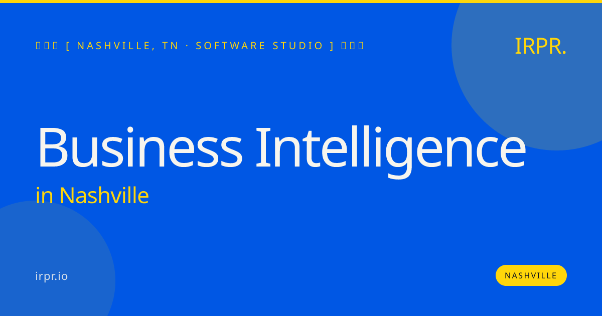 Business Intelligence in Nashville — software studio | IRPR.io