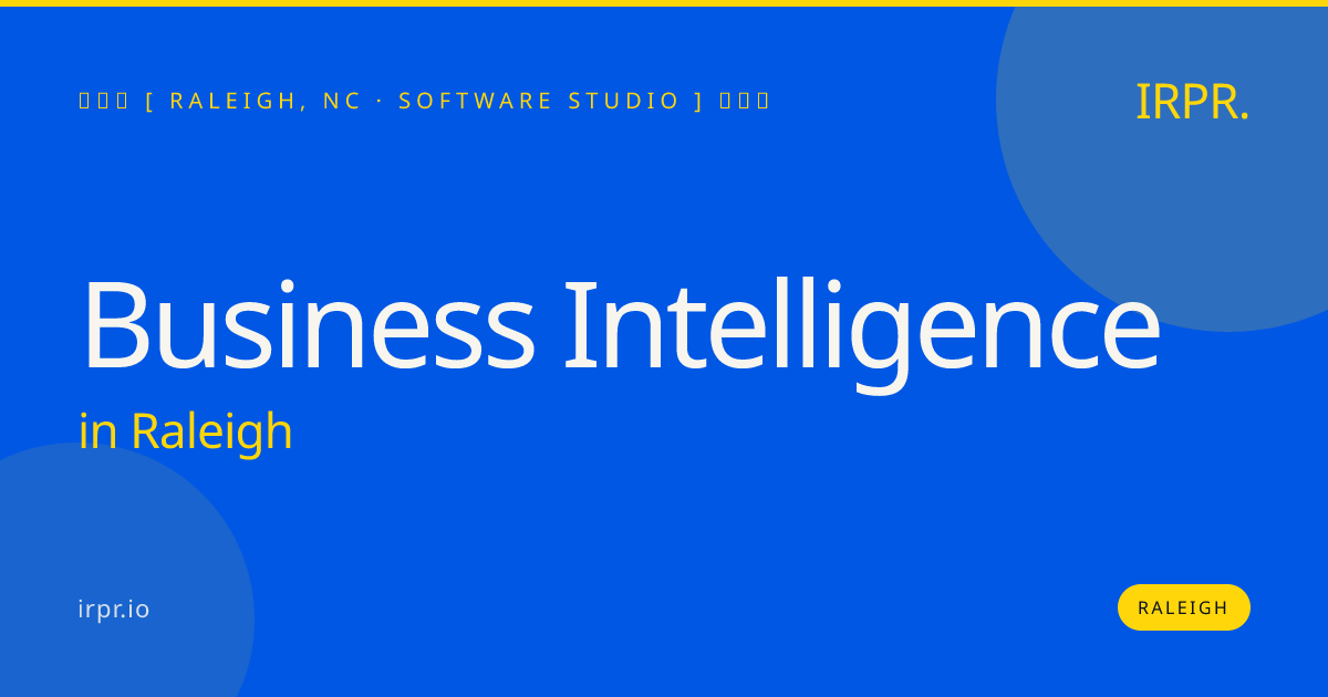 Business Intelligence in Raleigh — software studio | IRPR.io
