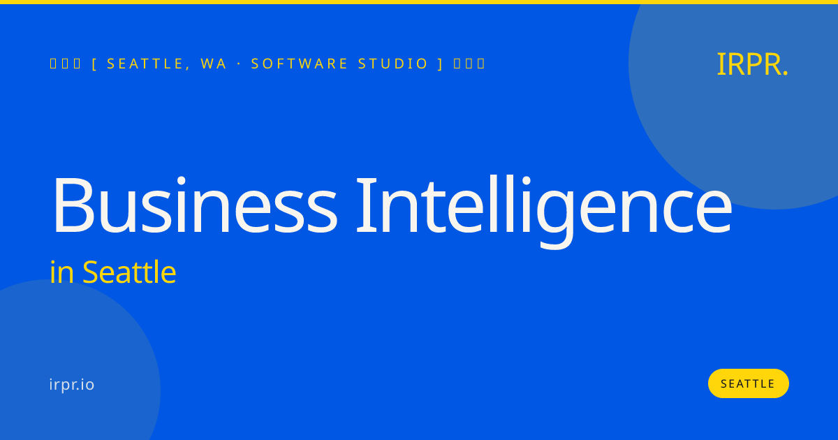 Business Intelligence in Seattle — software studio | IRPR.io