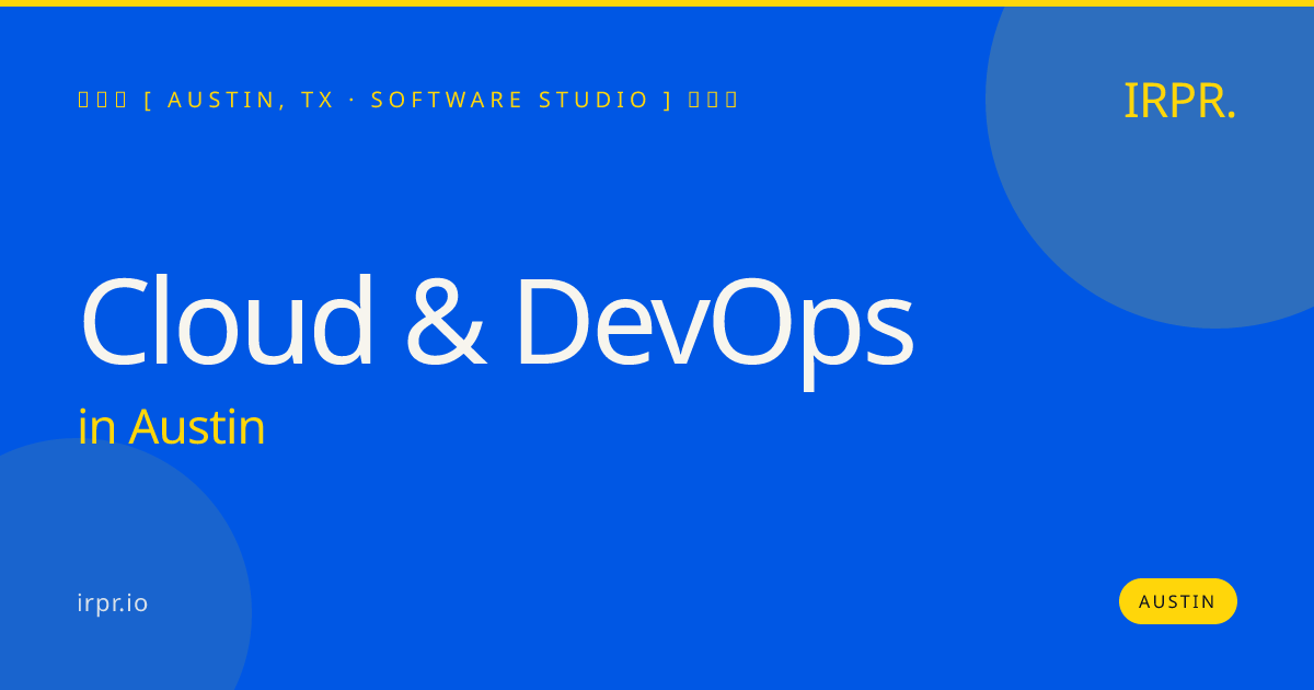 Cloud & DevOps in Austin — software studio | IRPR.io