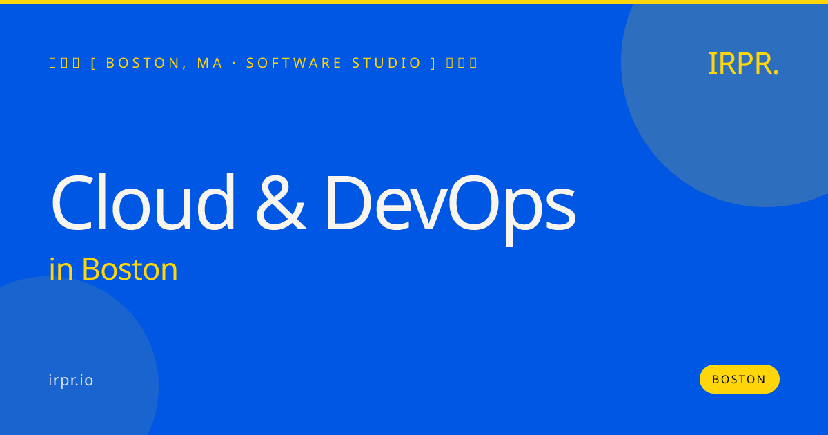 Cloud & DevOps in Boston — software studio | IRPR.io