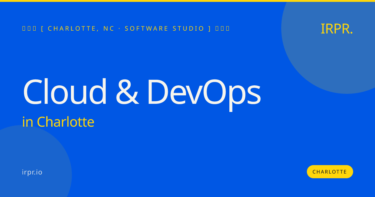 Cloud & DevOps in Charlotte — software studio | IRPR.io