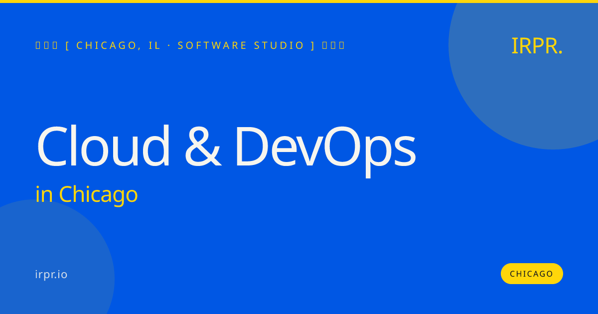 Cloud & DevOps in Chicago — software studio | IRPR.io