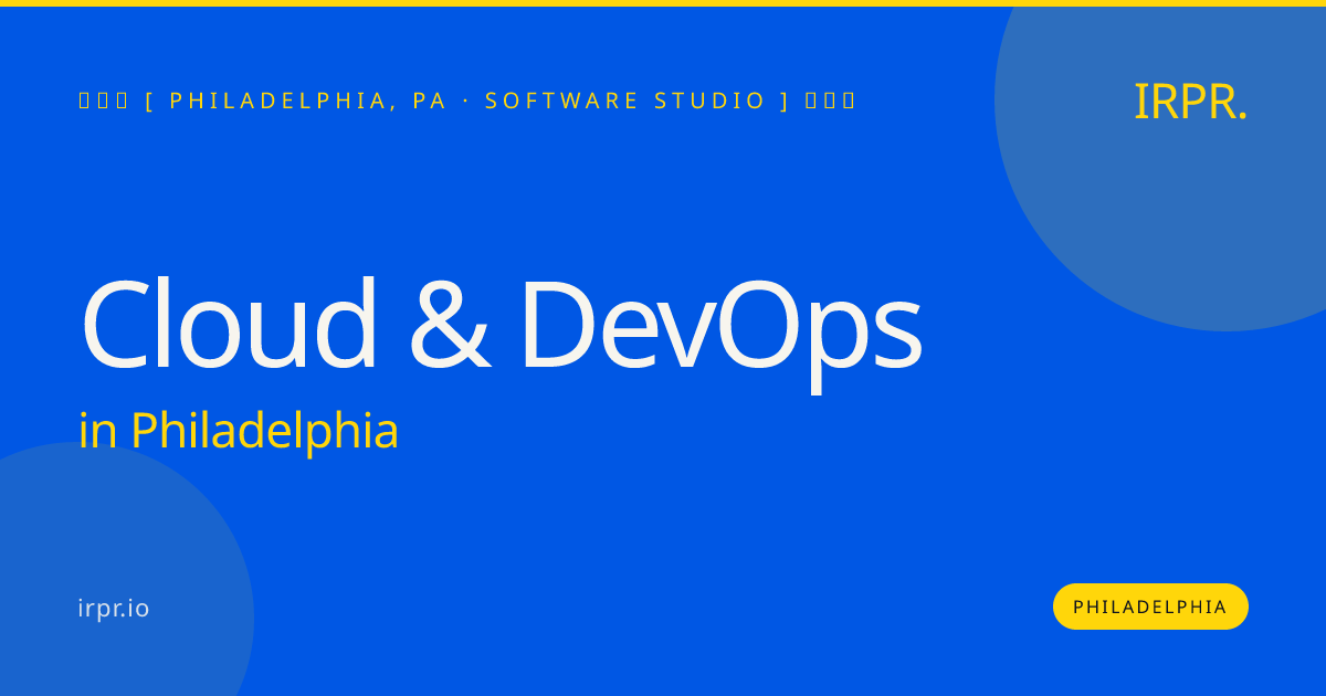 Cloud & DevOps in Philadelphia — software studio | IRPR.io
