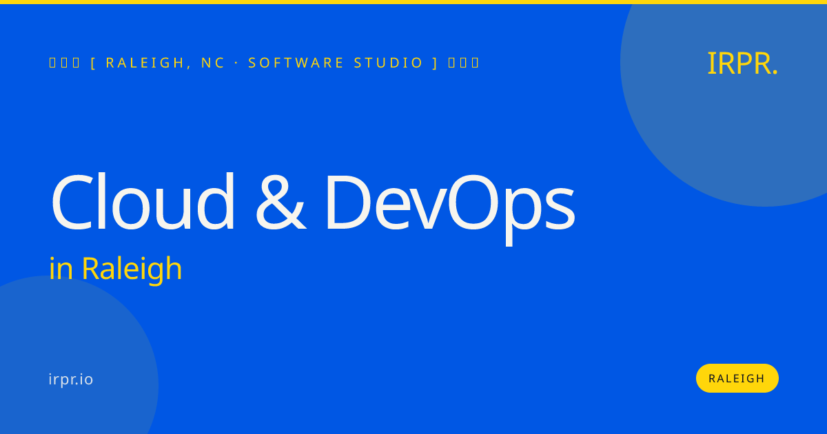 Cloud & DevOps in Raleigh — software studio | IRPR.io