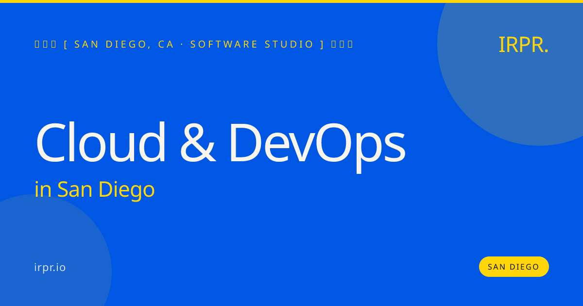 Cloud & DevOps in San Diego — software studio | IRPR.io