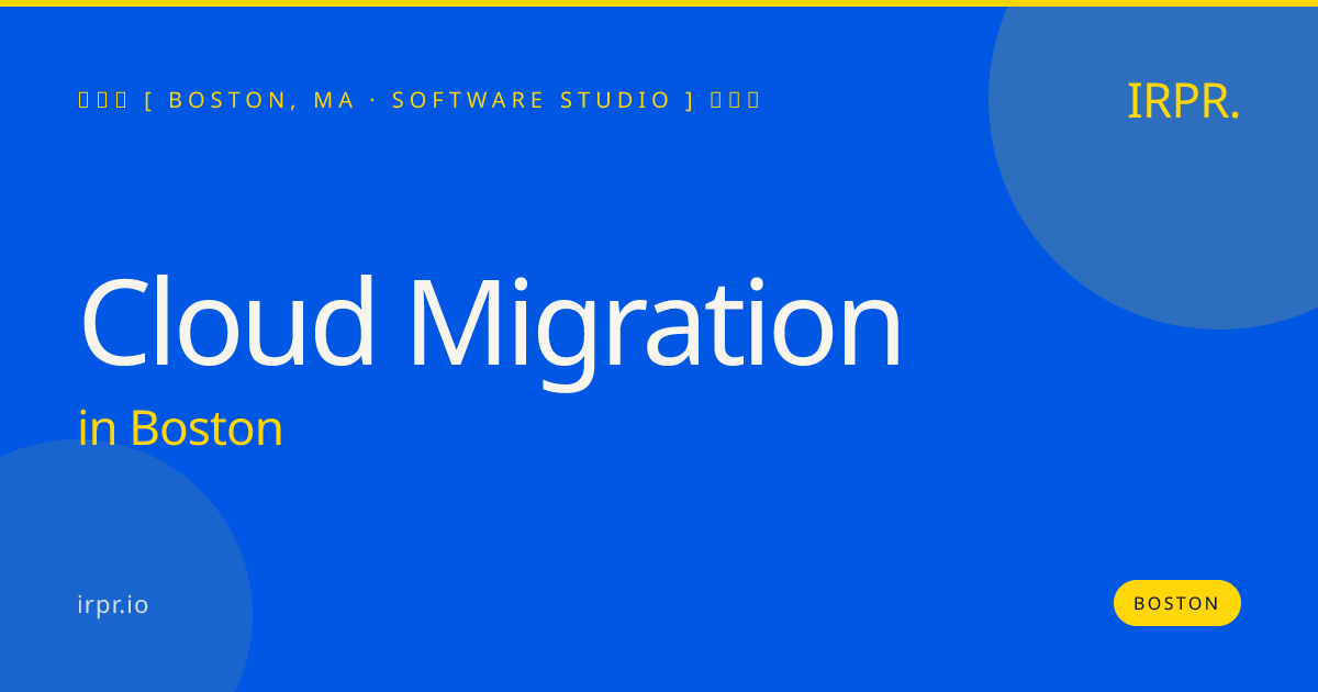 Cloud Migration in Boston — software studio | IRPR.io
