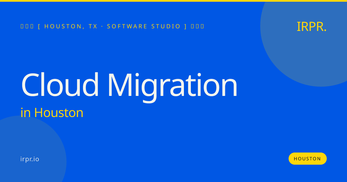 Cloud Migration in Houston — software studio | IRPR.io