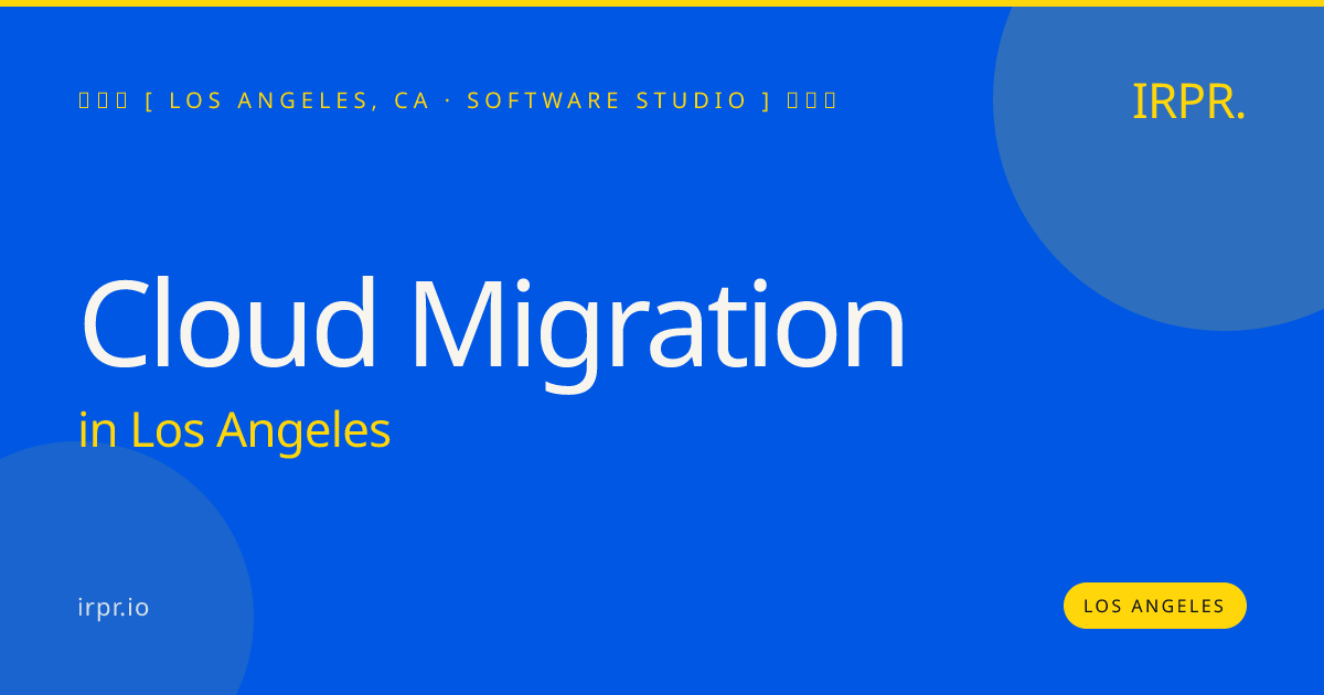 Cloud Migration in Los Angeles — software studio | IRPR.io