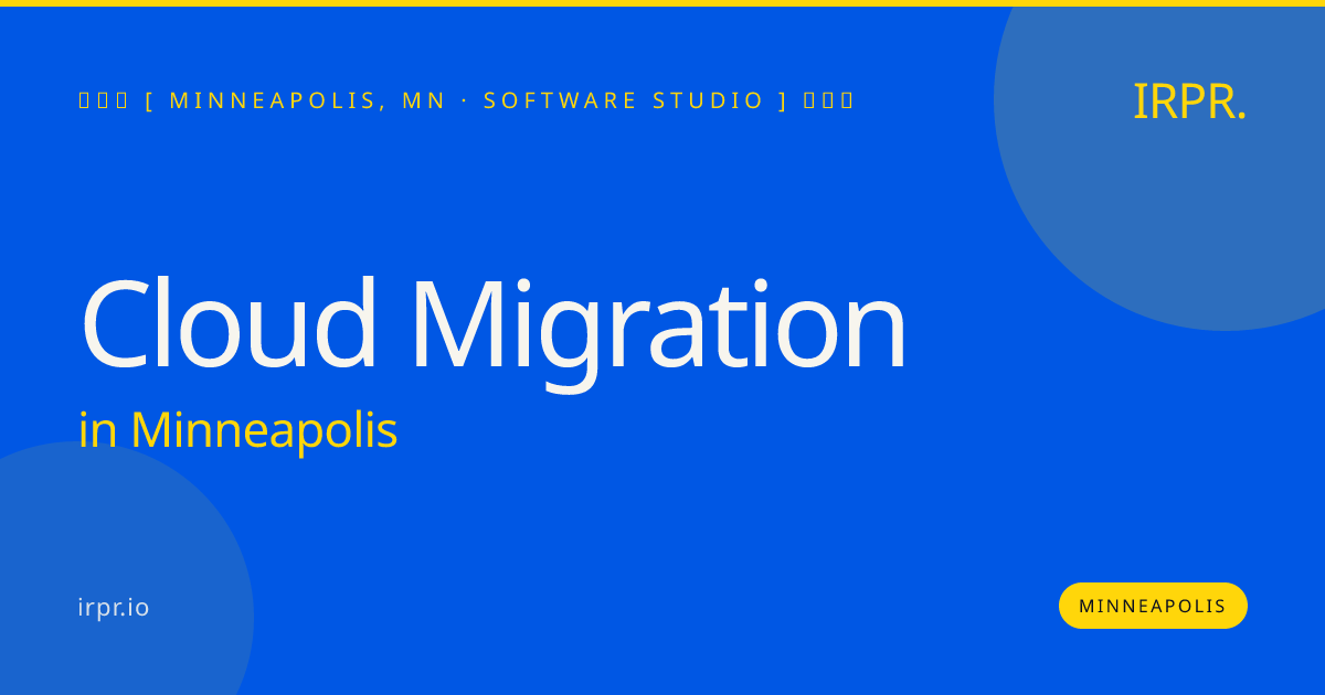 Cloud Migration in Minneapolis — software studio | IRPR.io