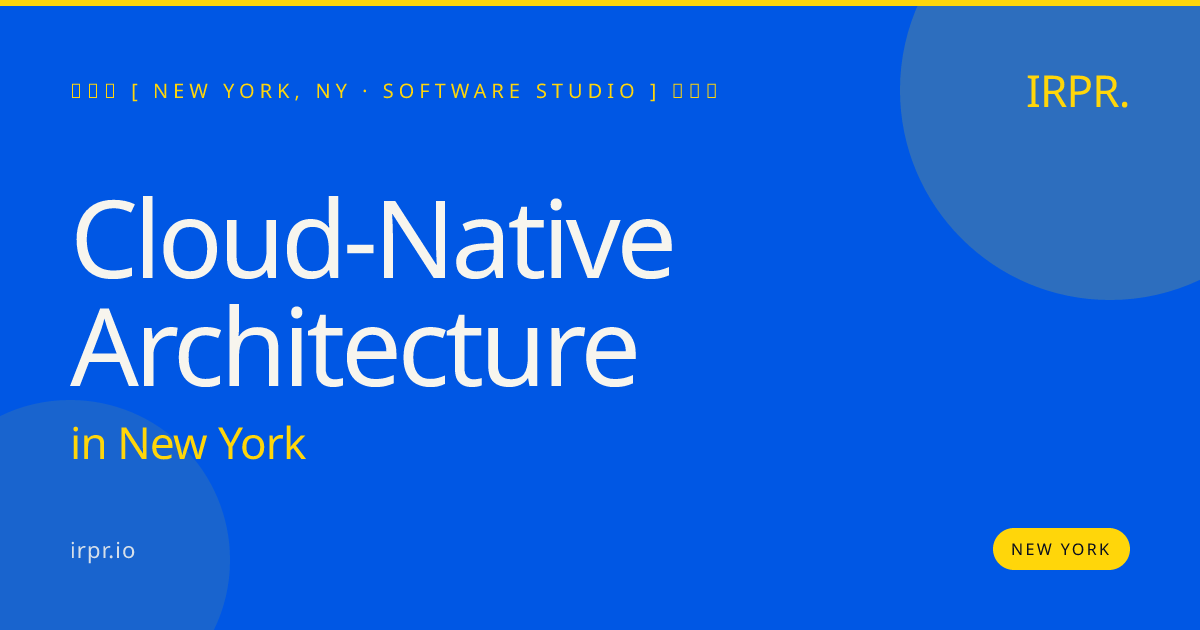 Cloud-Native Architecture in New York — software studio | IRPR.io