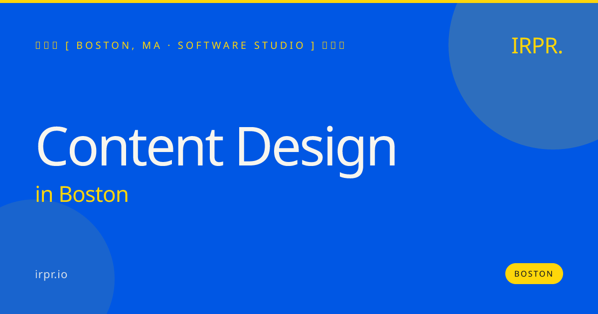 Content Design in Boston — software studio | IRPR.io