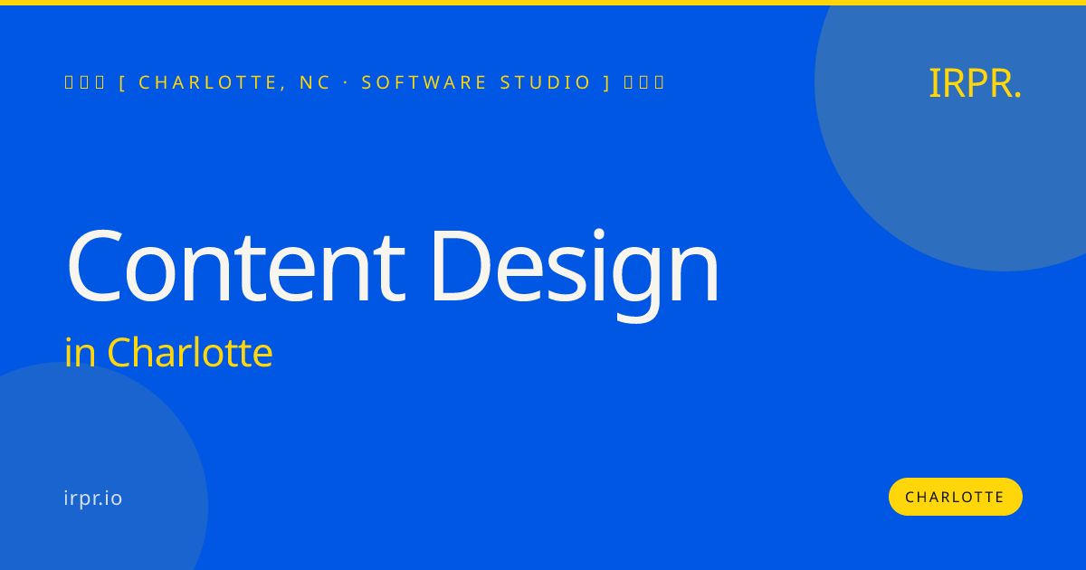 Content Design in Charlotte — software studio | IRPR.io