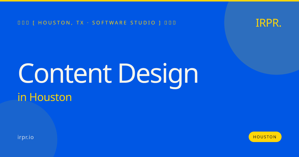 Content Design in Houston — software studio | IRPR.io