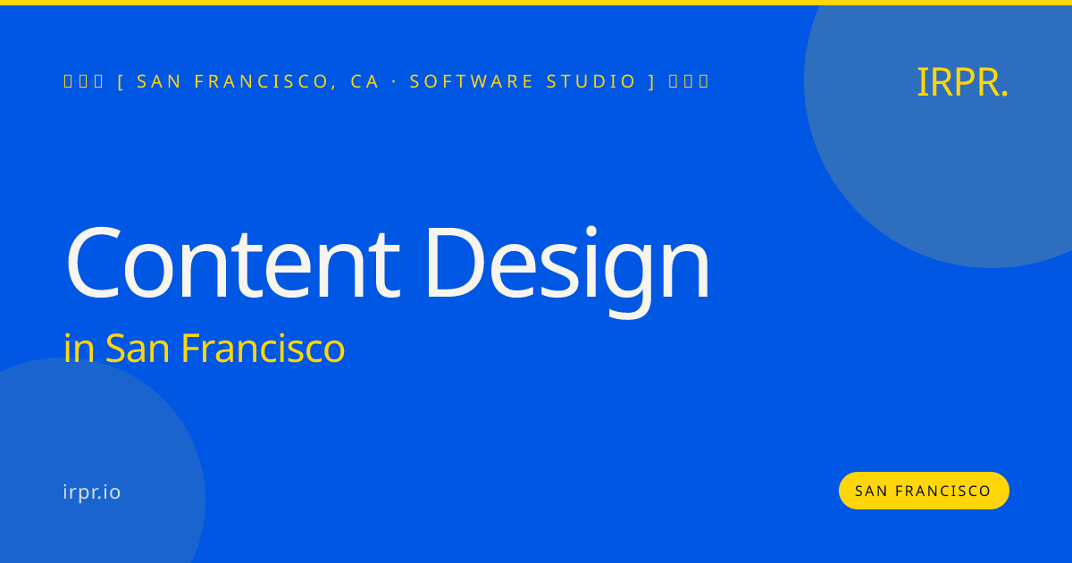 Content Design in San Francisco — software studio | IRPR.io