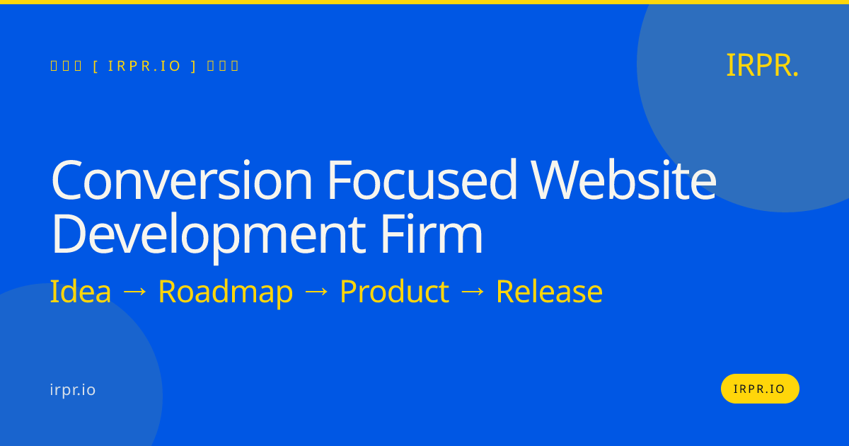 Conversion Focused Website Development Firm | IRPR.io — IRPR.io