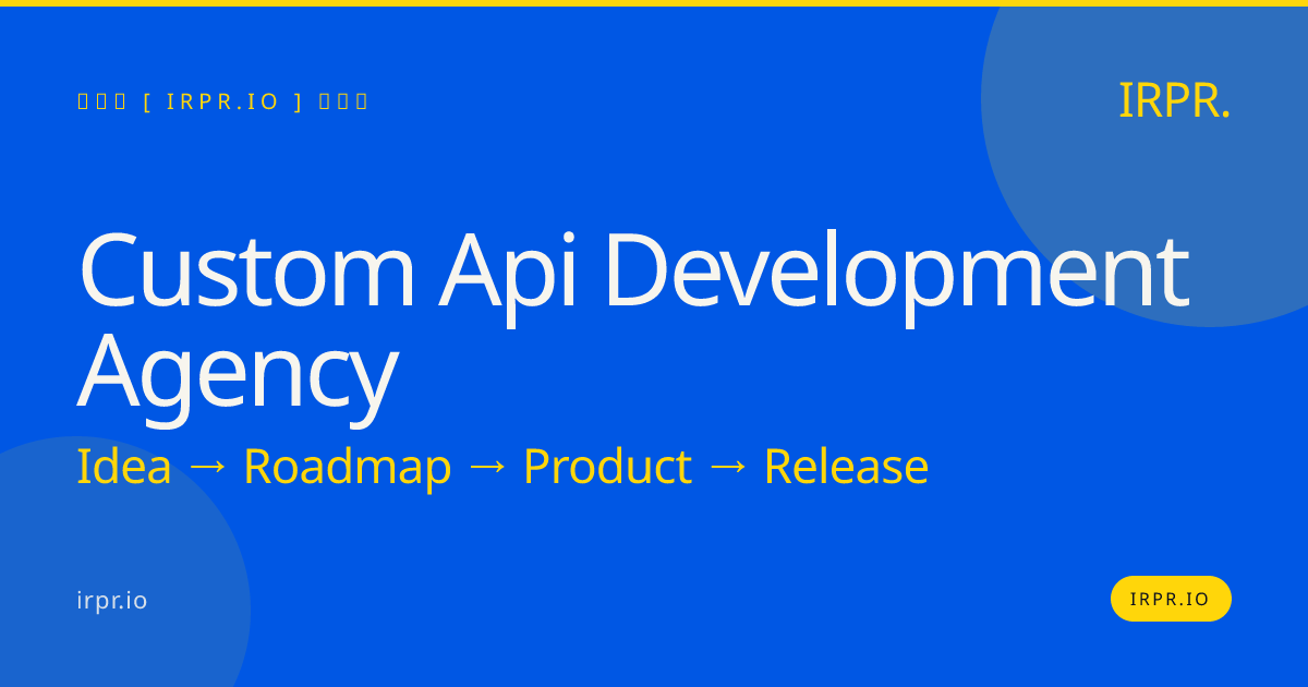 Custom API Development Agency | IRPR.io — IRPR.io