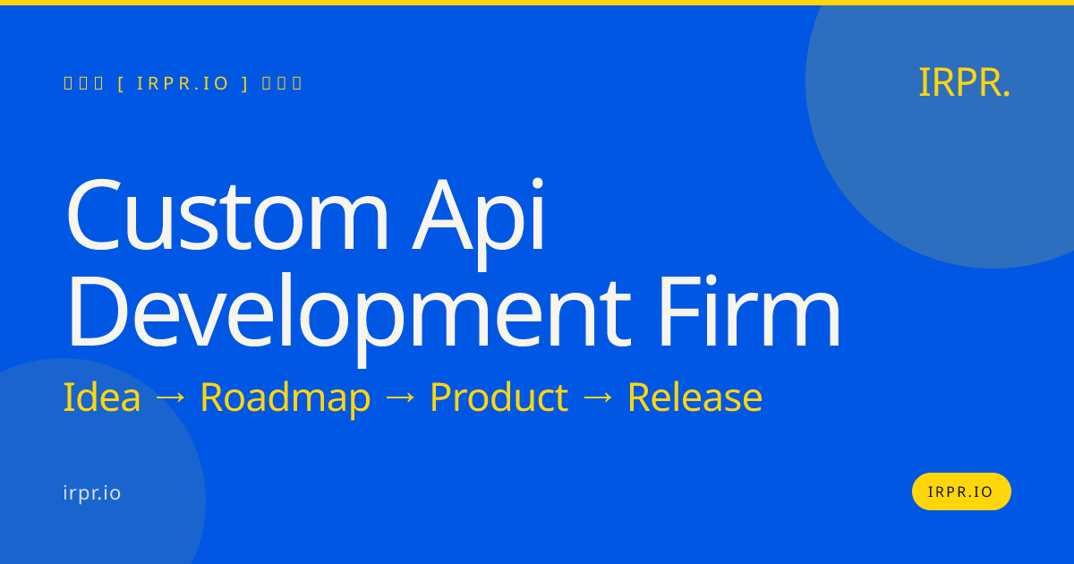 Custom API Development Firm | IRPR — IRPR.io