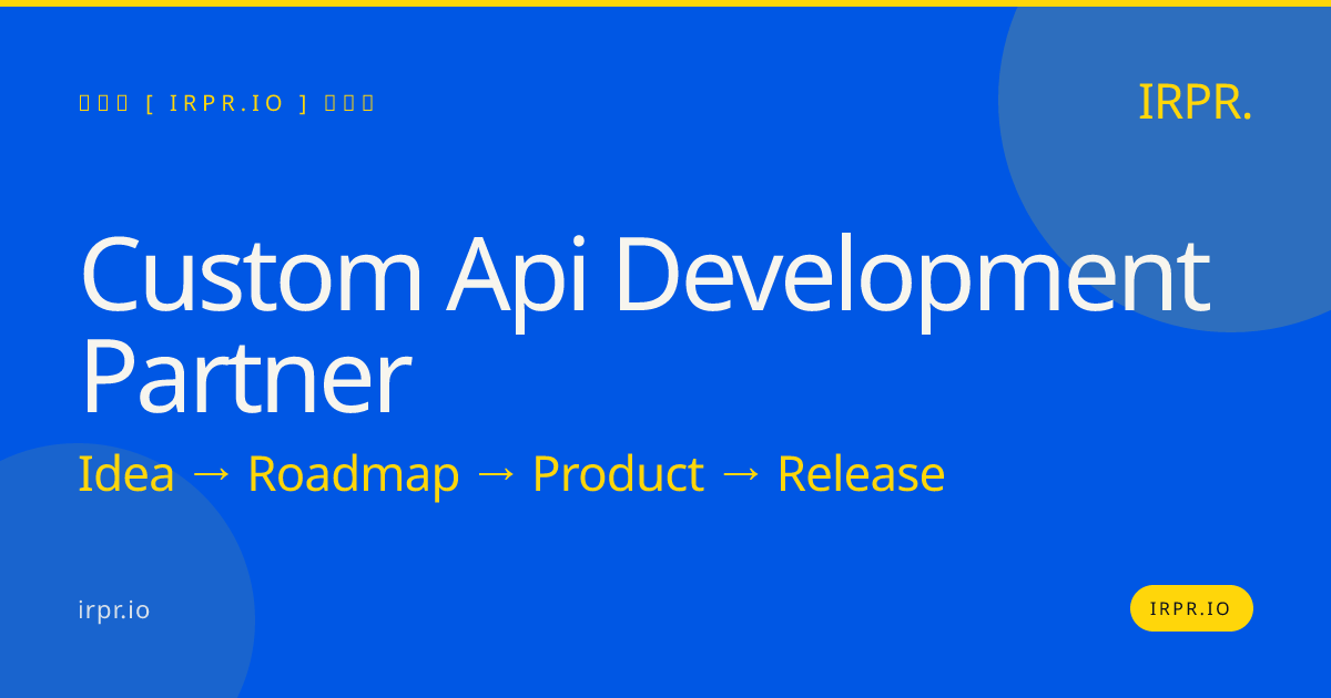 Custom API Development Partner | IRPR.io — IRPR.io