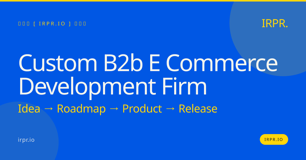 Custom B2B E-commerce Development Firm | IRPR.io — IRPR.io