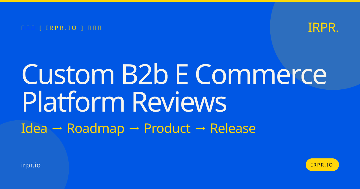 Custom B2B E-commerce Platform Reviews | IRPR.io — IRPR.io