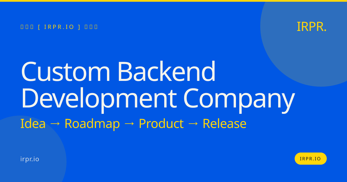 Custom Backend Development Company | IRPR.io — IRPR.io