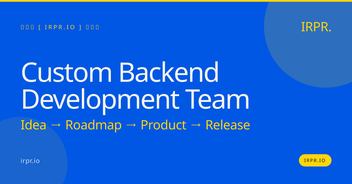 Custom Backend Development Team | IRPR.io — IRPR.io