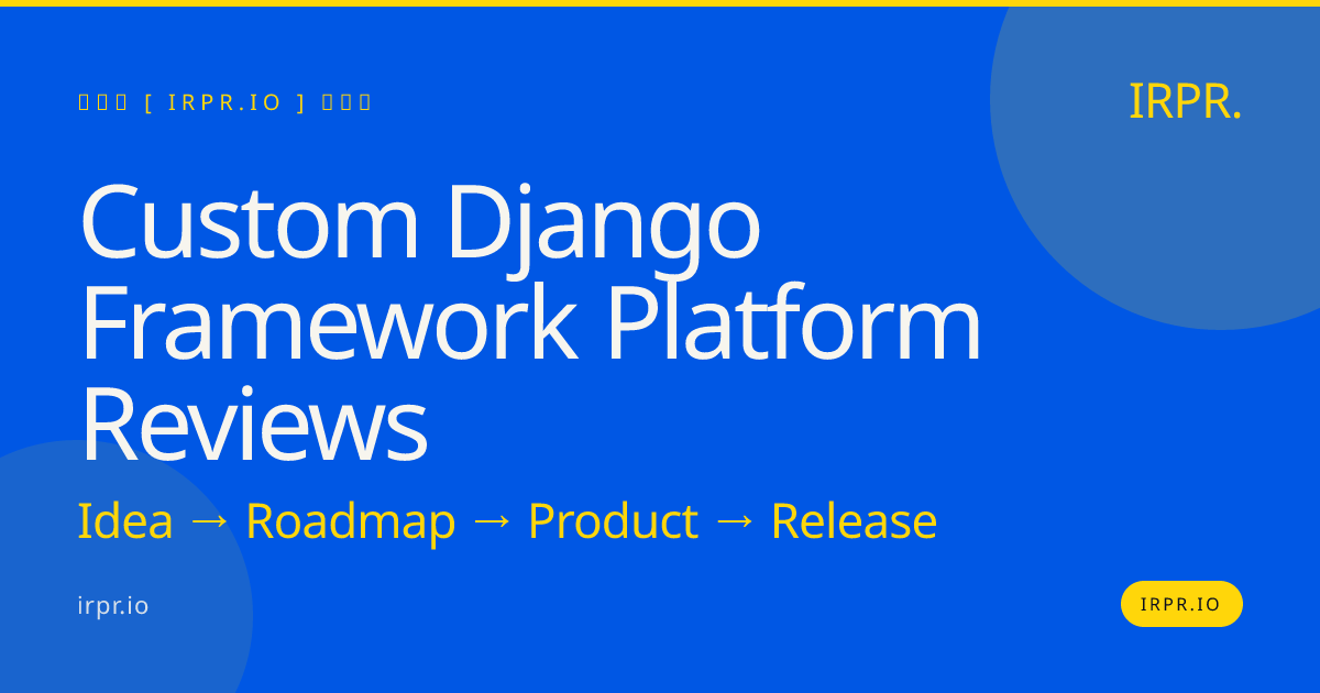 Custom Django Framework Platform Reviews | IRPR.io — IRPR.io