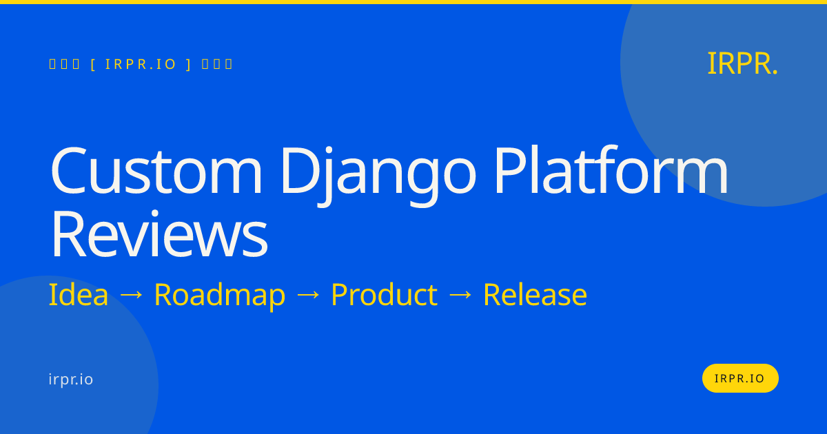 Custom Django Platform Reviews | IRPR.io — IRPR.io