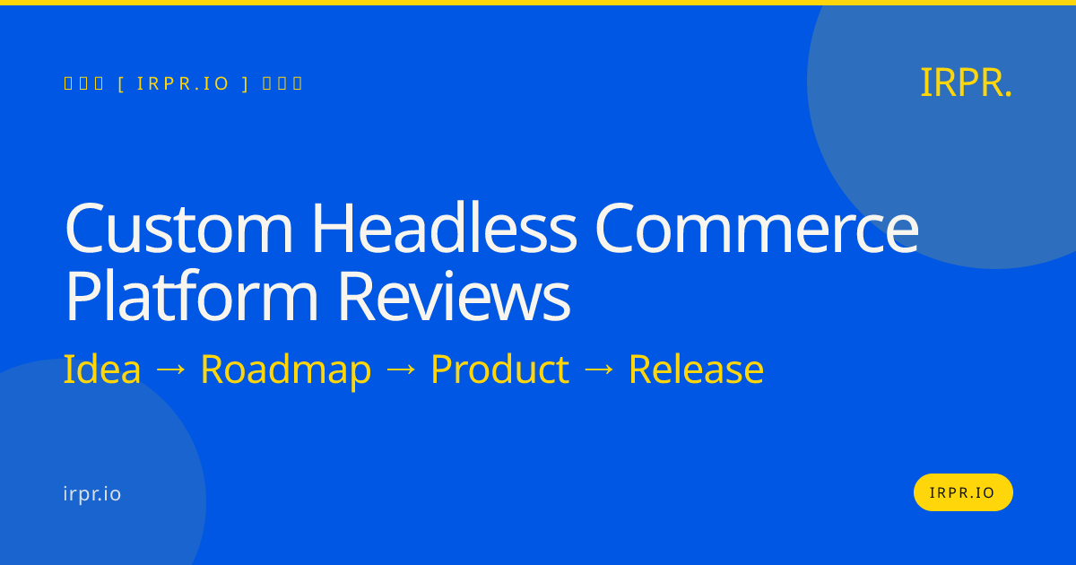 Custom Headless Commerce Platform Reviews — IRPR.io
