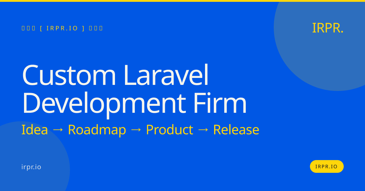 Custom Laravel Development Firm | IRPR — IRPR.io