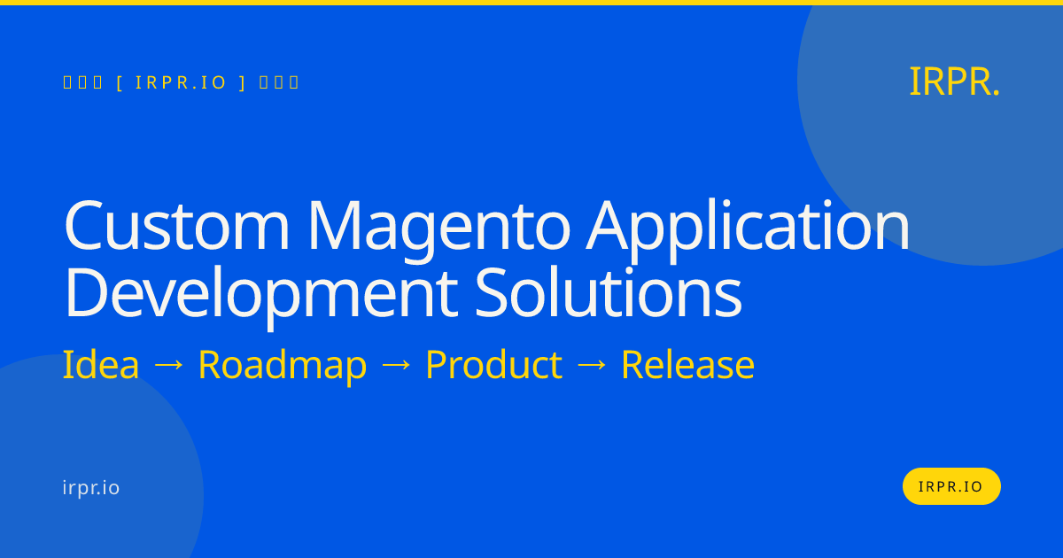 Custom Magento Application Development Solutions | IRPR.io — IRPR.io