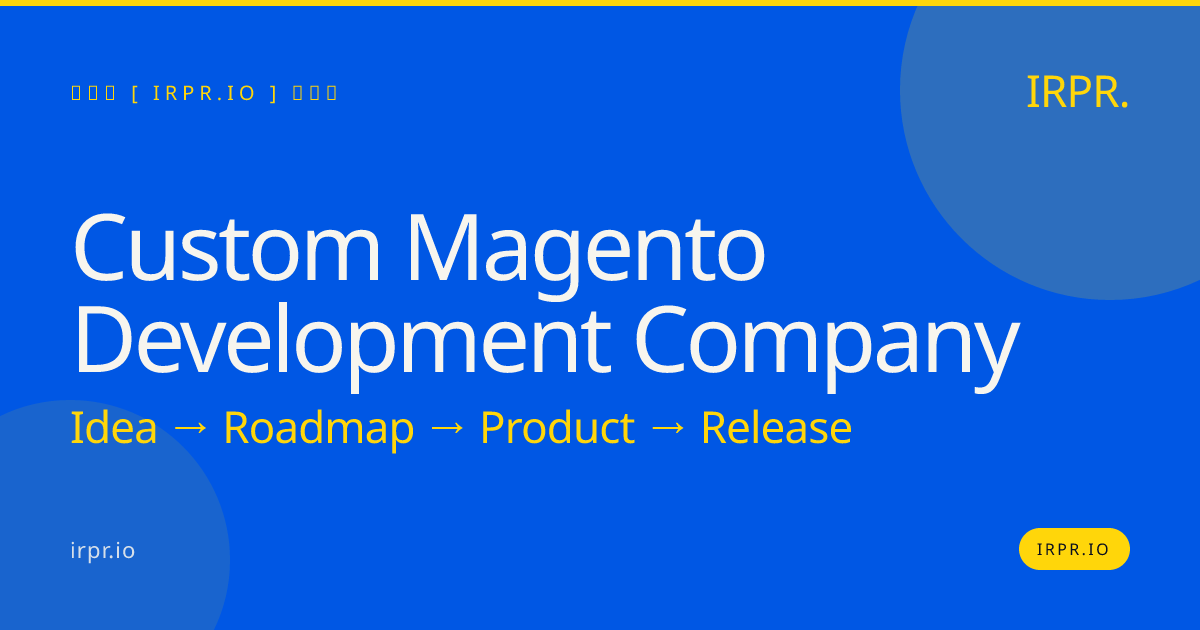 Custom Magento Development Company | IRPR — IRPR.io
